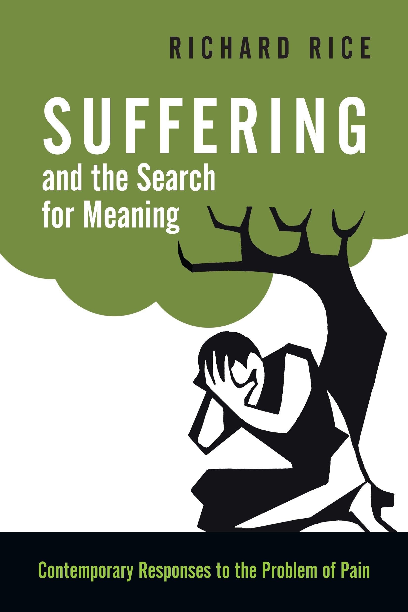Suffering and the Search for Meaning: Contemporary Responses to the Problem of Pain,New