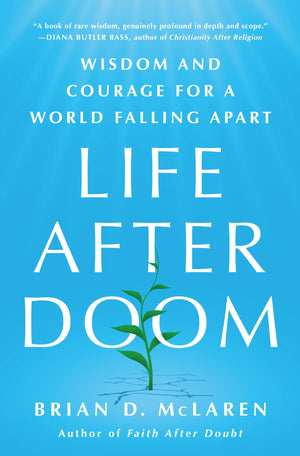 Life After Doom: Wisdom And Courage For A World Falling Apart,Used