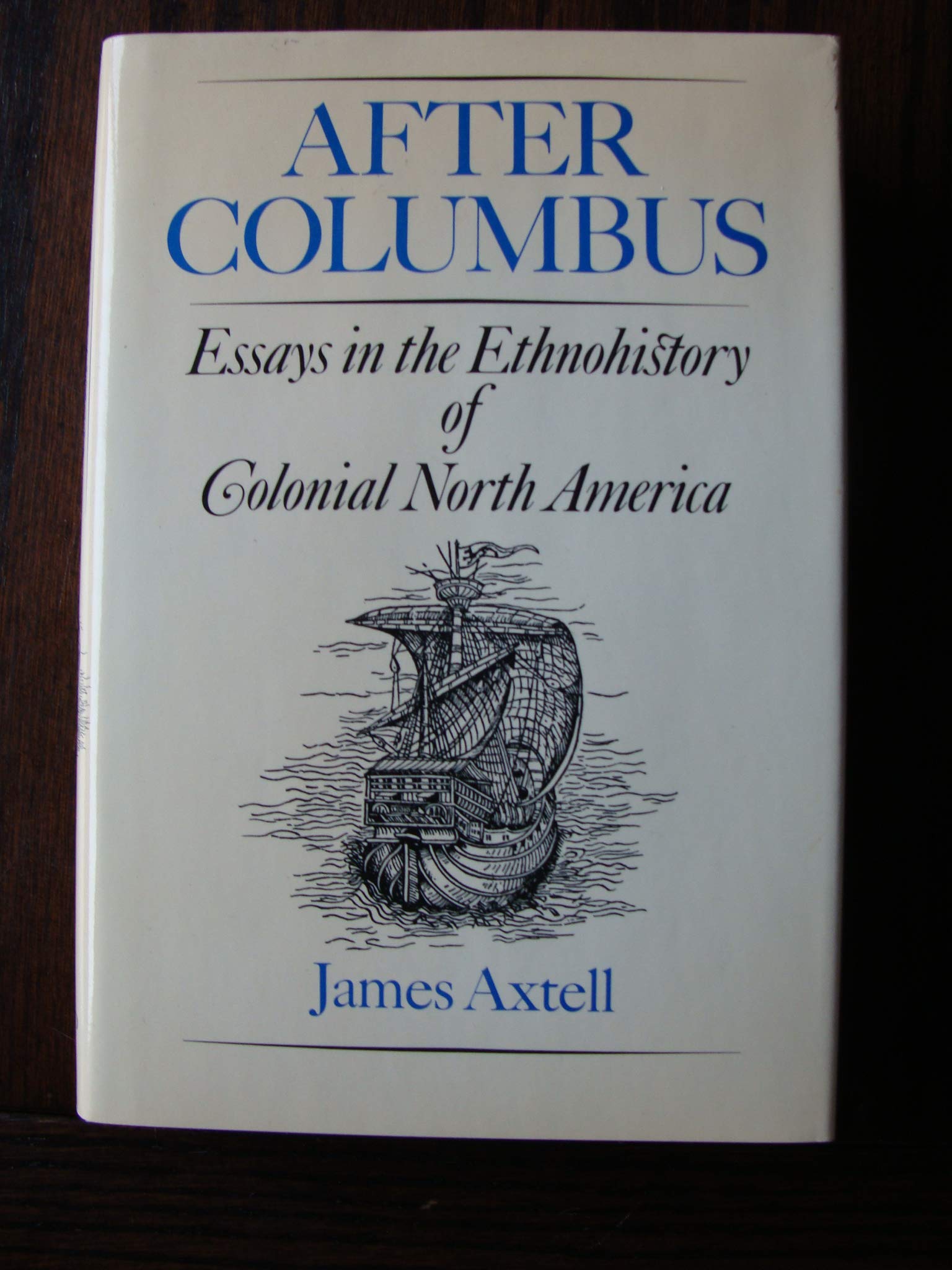 After Columbus: Essays In The Ethnohistory Of Colonial North America,New