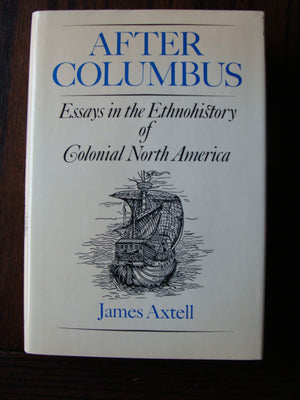 After Columbus: Essays In The Ethnohistory Of Colonial North America,New