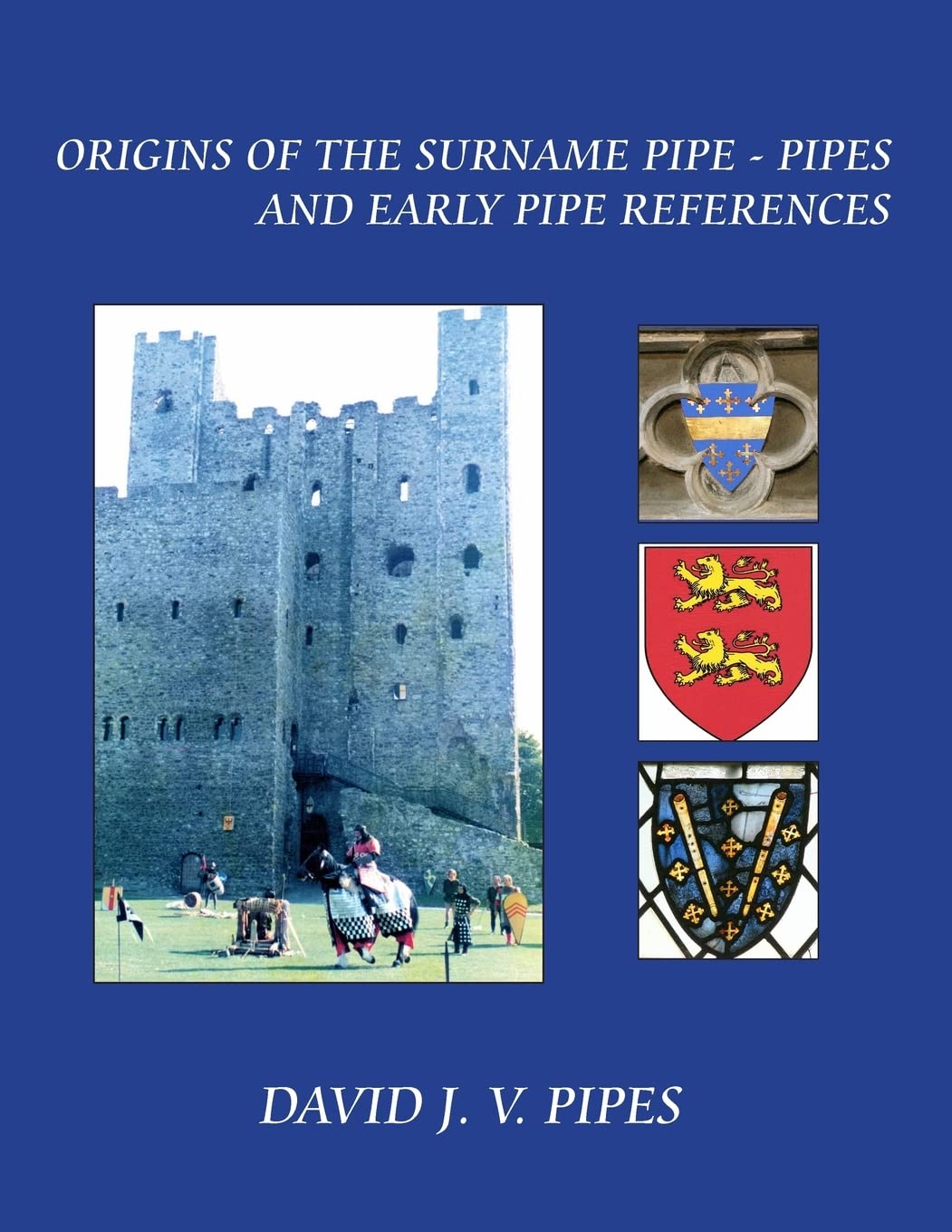 The Origins of the Surname Pipe & Pipes: and Early Pipe References,Used