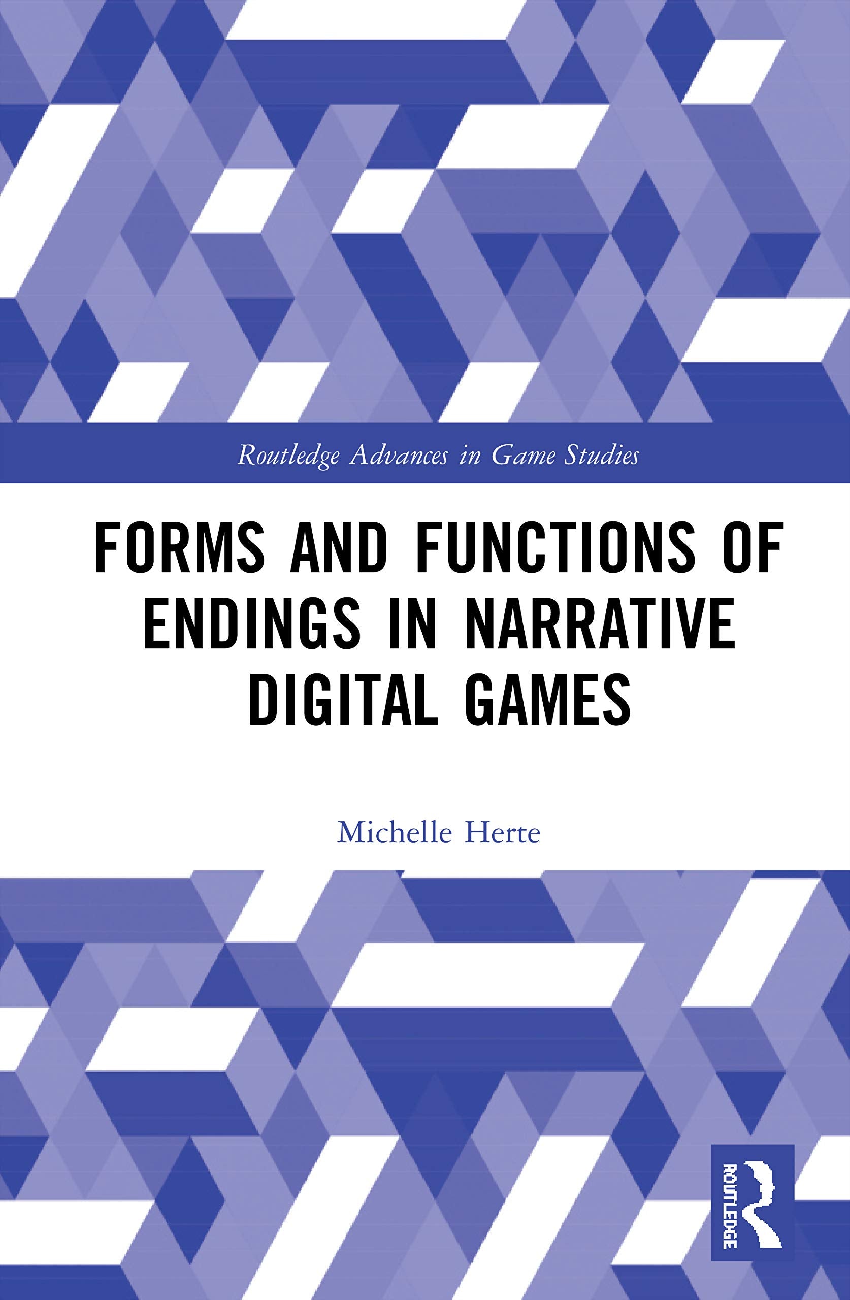 Forms and Functions of Endings in Narrative Digital Games (Routledge Advances in Game Studies),Used