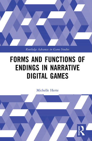 Forms and Functions of Endings in Narrative Digital Games (Routledge Advances in Game Studies),Used