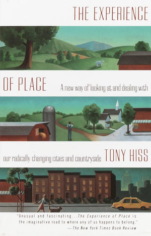 The Experience Of Place: A New Way Of Looking At And Dealing With Our Radically Changing Cities And Countryside,New
