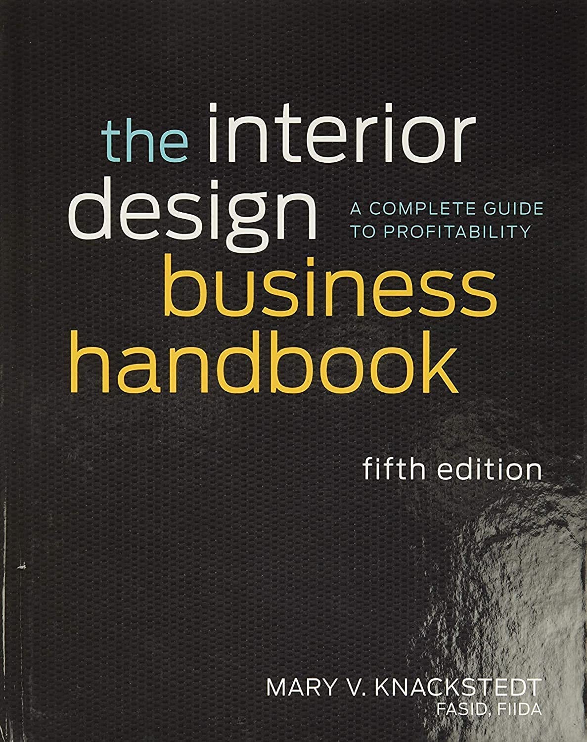 The Interior Design Business Handbook: A Complete Guide To Profitability,Used