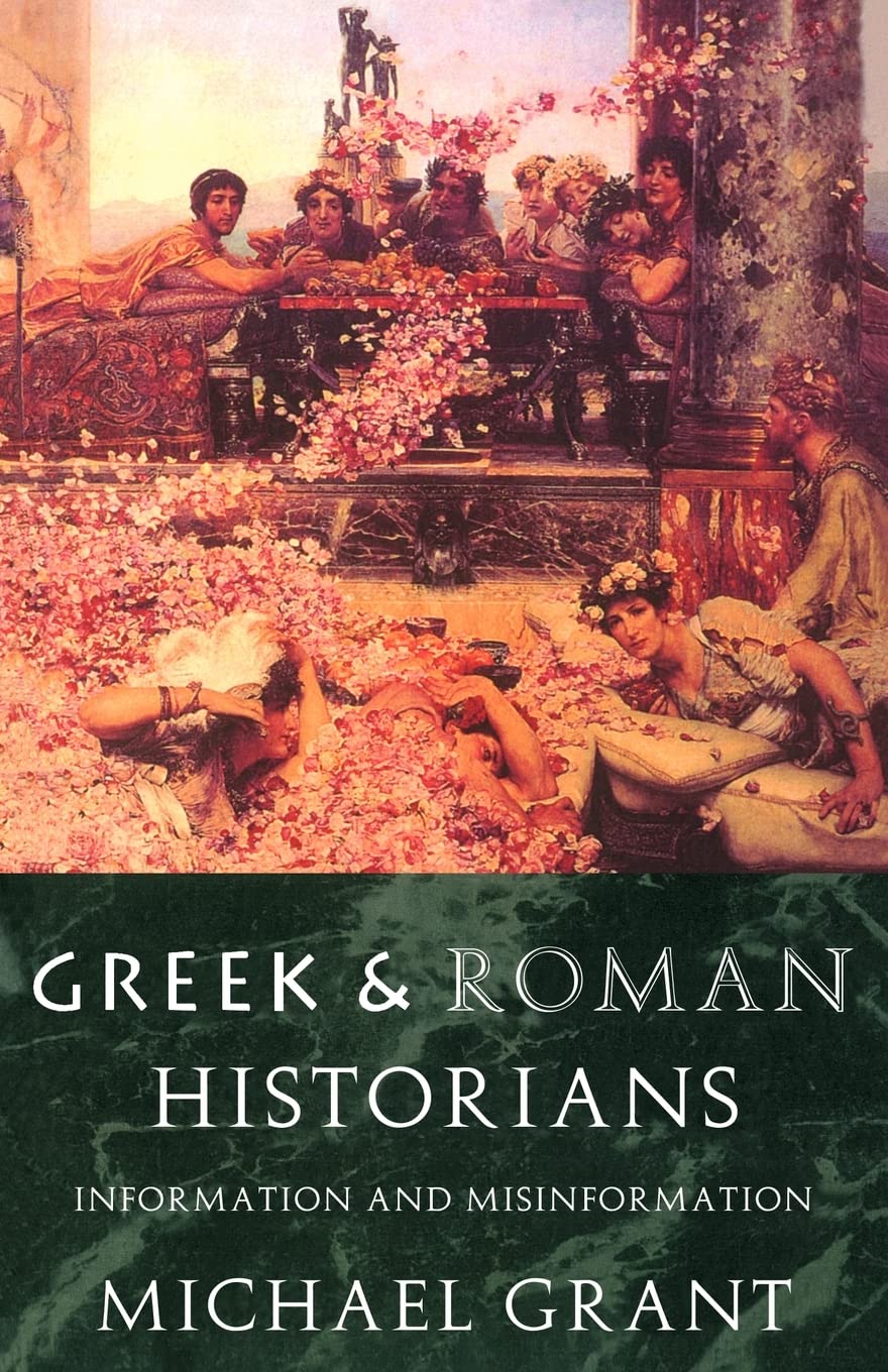 Greek and Roman Historians: Information and Misinformation,New