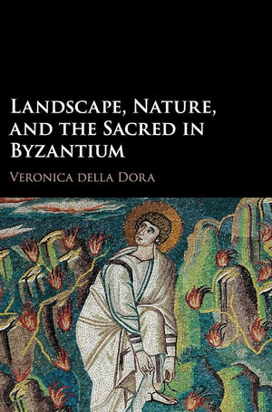 Landscape, Nature, and the Sacred in Byzantium,Used