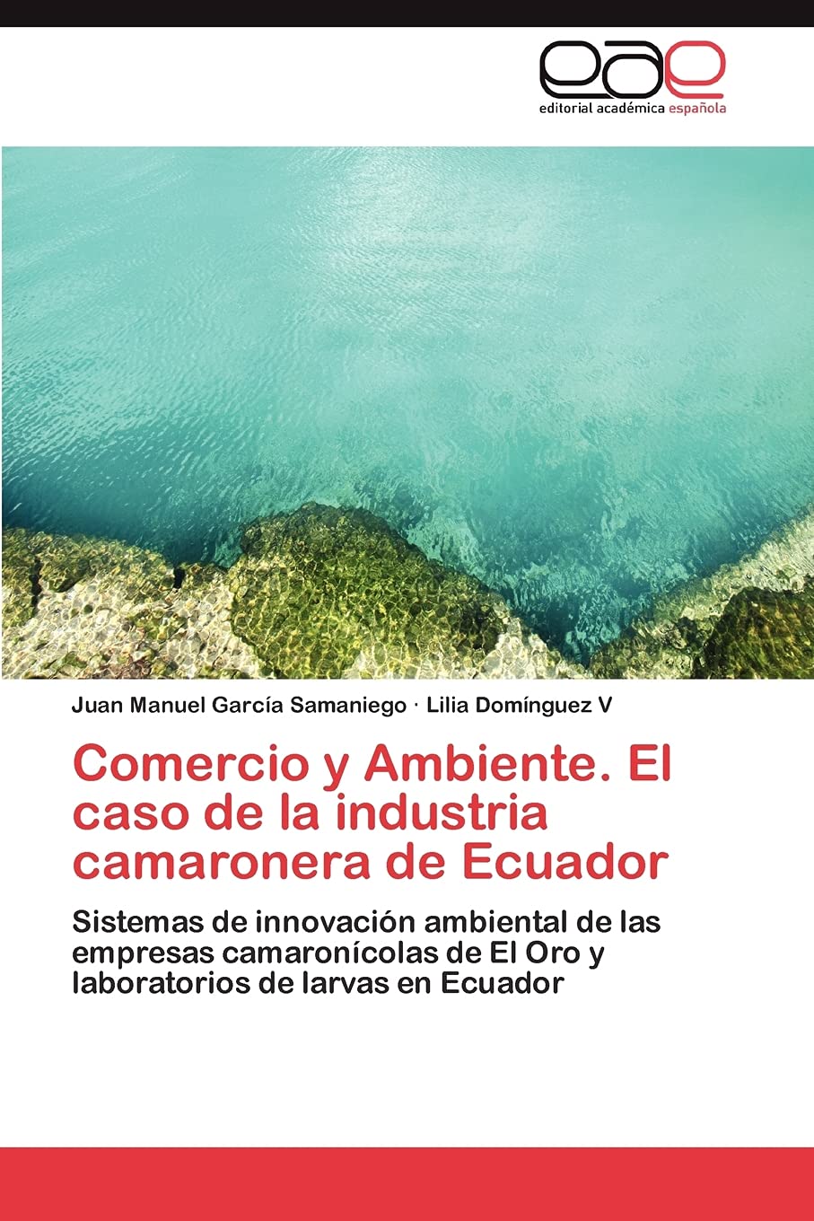 Comercio y Ambiente. El caso de la industria camaronera de Ecuador: Sistemas de innovacin ambiental de las empresas camaronc,Used