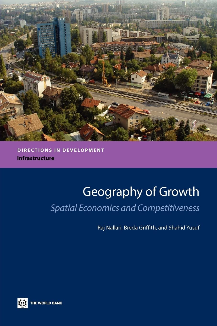 Geography of Growth: Spatial Economics and Competitiveness (Directions in Development  Infrastructure),Used
