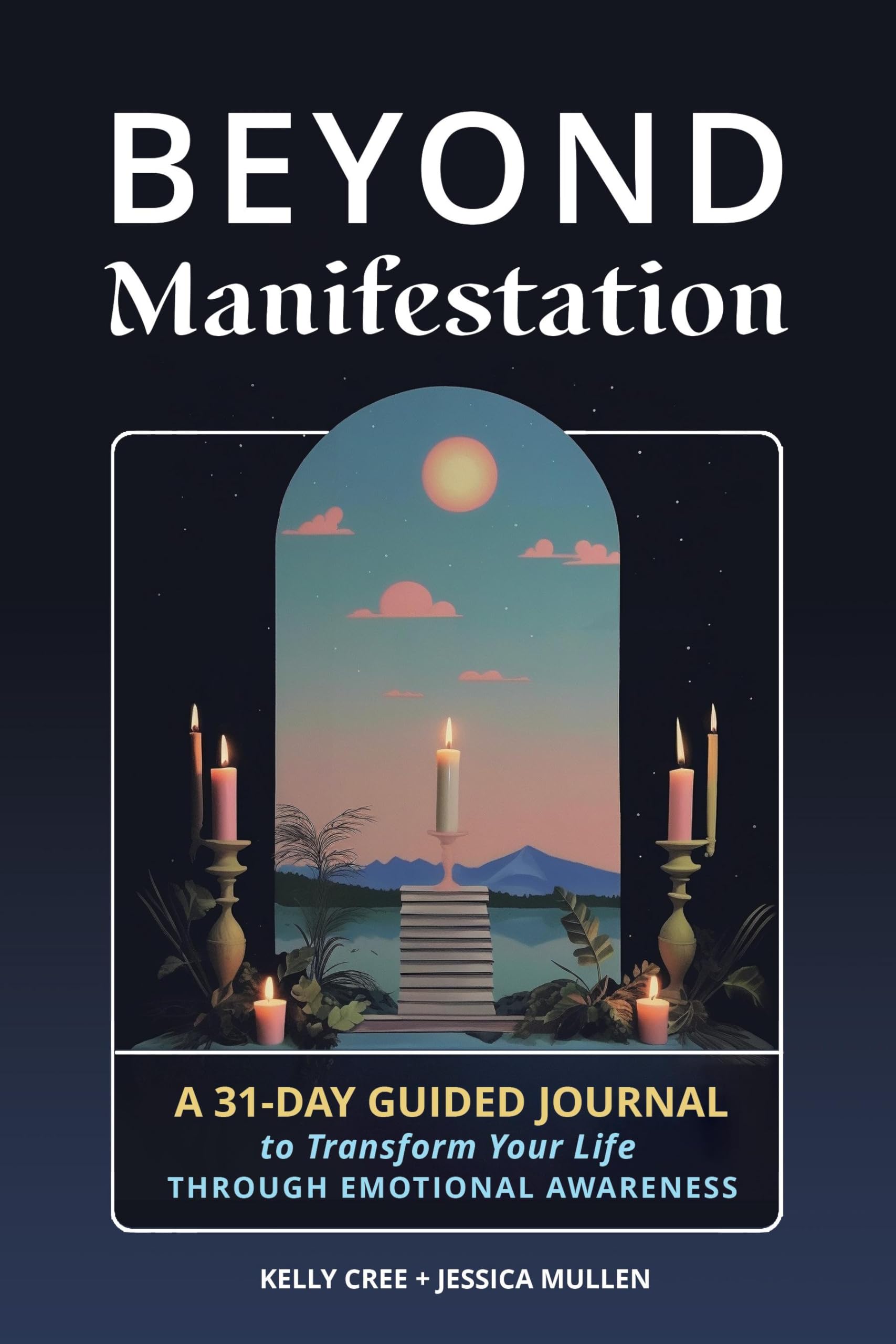 Beyond Manifestation: A 31day Guided Journal to Transform Your Life Through Emotional Awareness (School of Life Design),New