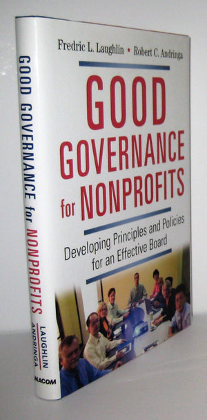 Good Governance For Nonprofits: Developing Principles And Policies For An Effective Board,Used