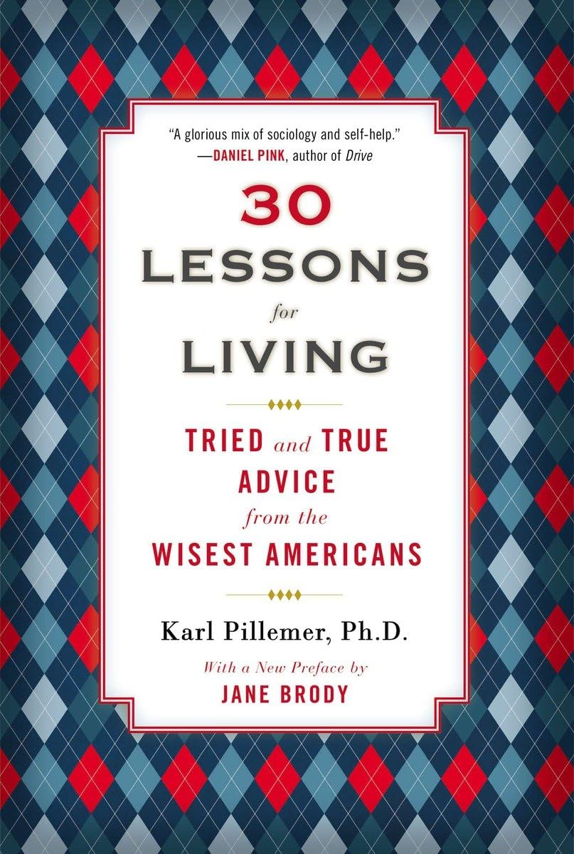 30 Lessons for Living: Tried and True Advice from the Wisest Americans,Used
