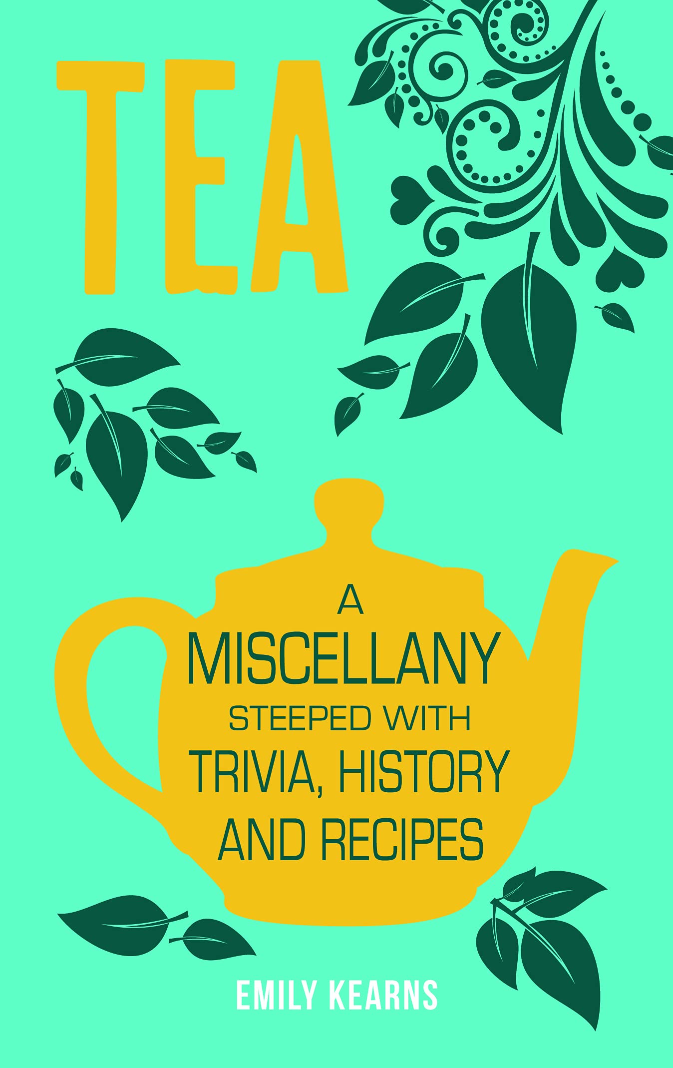 Tea: A Miscellany Steeped with Trivia, History and Recipes,Used