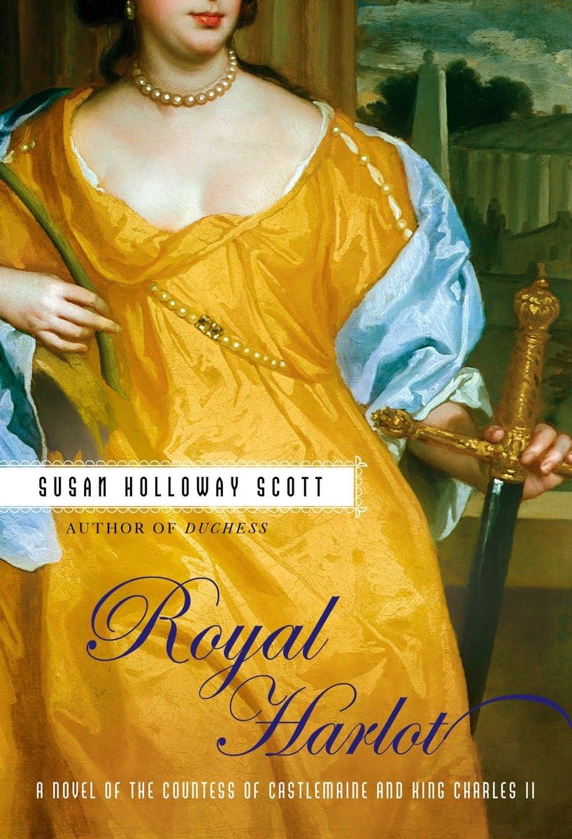 Royal Harlot: A Novel Of The Countess Castlemaine And King Charles Ii