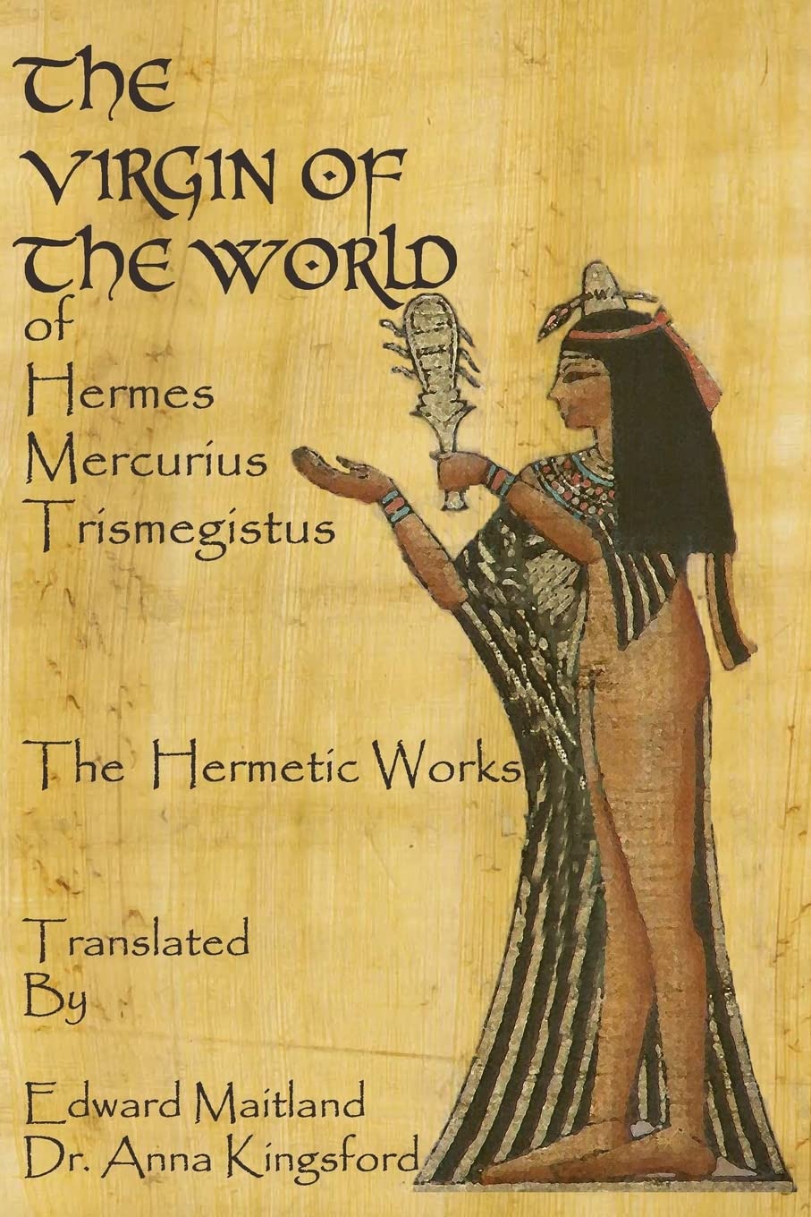 The Virgin Of The World Of Hermes Mercurius Trismegistus The Hermetic Works Translated,Used