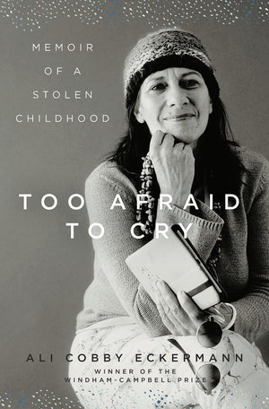 Too Afraid To Cry: Memoir Of A Stolen Childhood