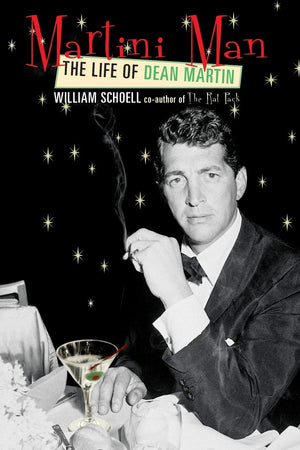 Martini Man: The Life Of Dean Martin,New