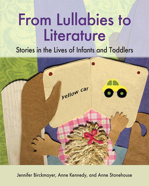 From Lullabies to Literature: Stories in the Lives of Infants and Toddlers,New
