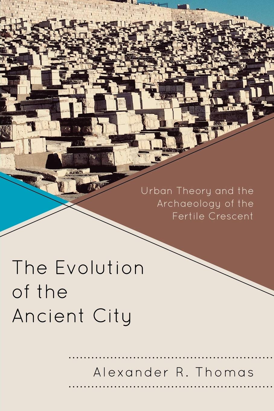 The Evolution of the Ancient City: Urban Theory and the Archaeology of the Fertile Crescent (Comparative Urban Studies),Used