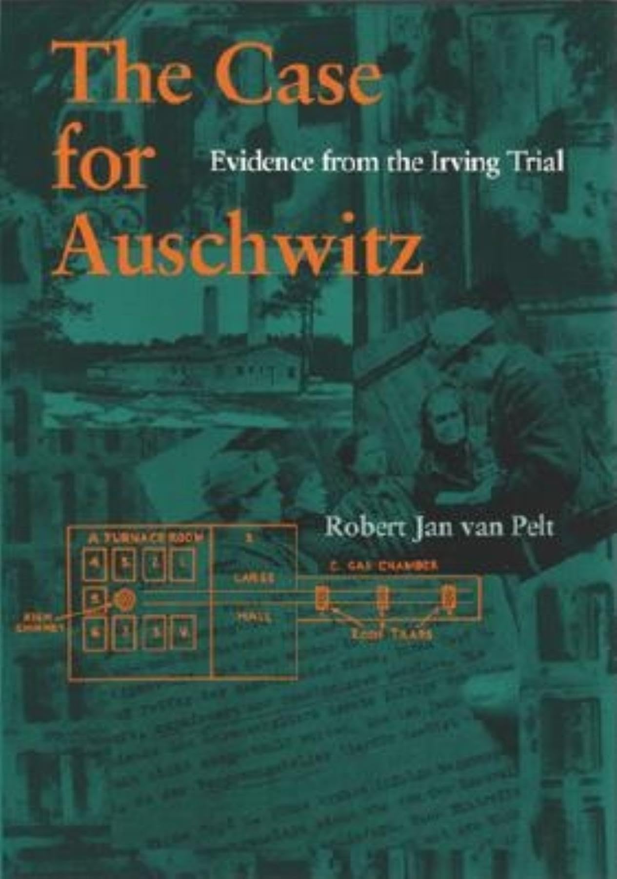 The Case For Auschwitz: Evidence From The Irving Trial,New