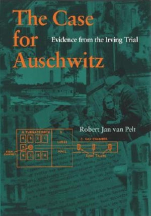 The Case For Auschwitz: Evidence From The Irving Trial,New