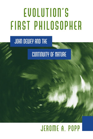 Evolution's First Philosopher: John Dewey and the Continuity of Nature (S U N Y Series in Philosophy and Biology),Used