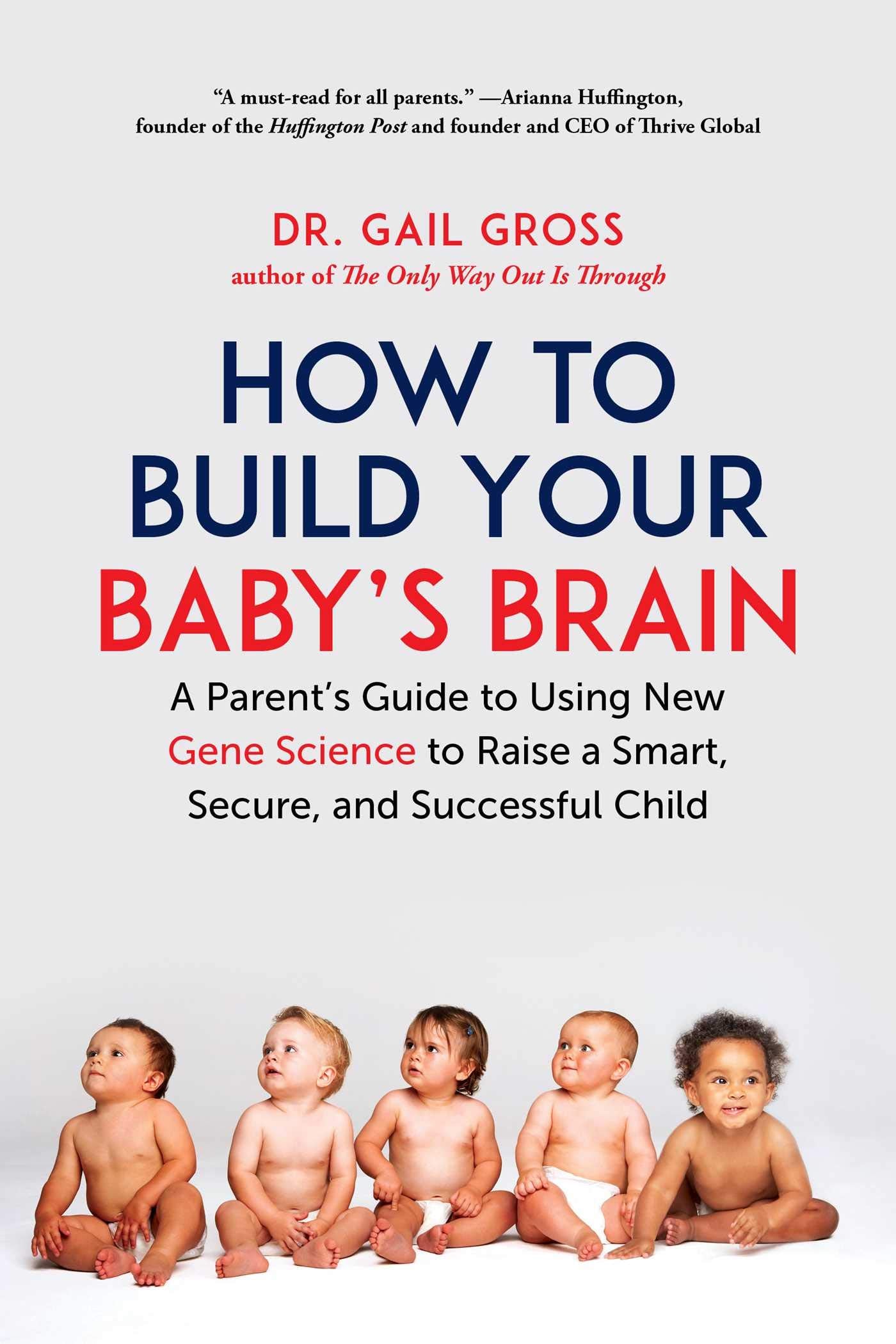 How To Build Your Baby'S Brain: A Parent'S Guide To Using New Gene Science To Raise A Smart, Secure, And Successful Child