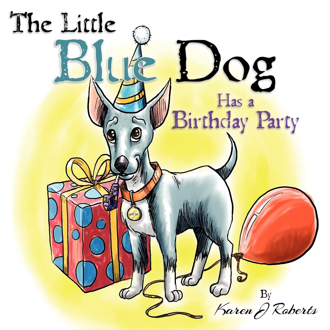 The Little Blue Dog Has a Birthday Party: The story of a lovable dog named Louie who teaches us about sharing, kindness and hope,Used