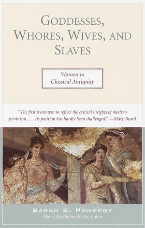 Goddesses, Whores, Wives, and Slaves: Women in Classical Antiquity,Used