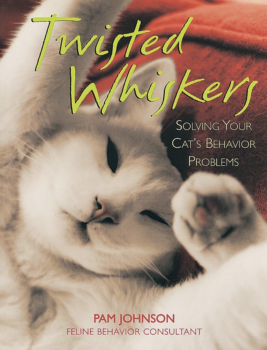 Twisted Whiskers: Solving Your Cat's Behavior Problems,Used