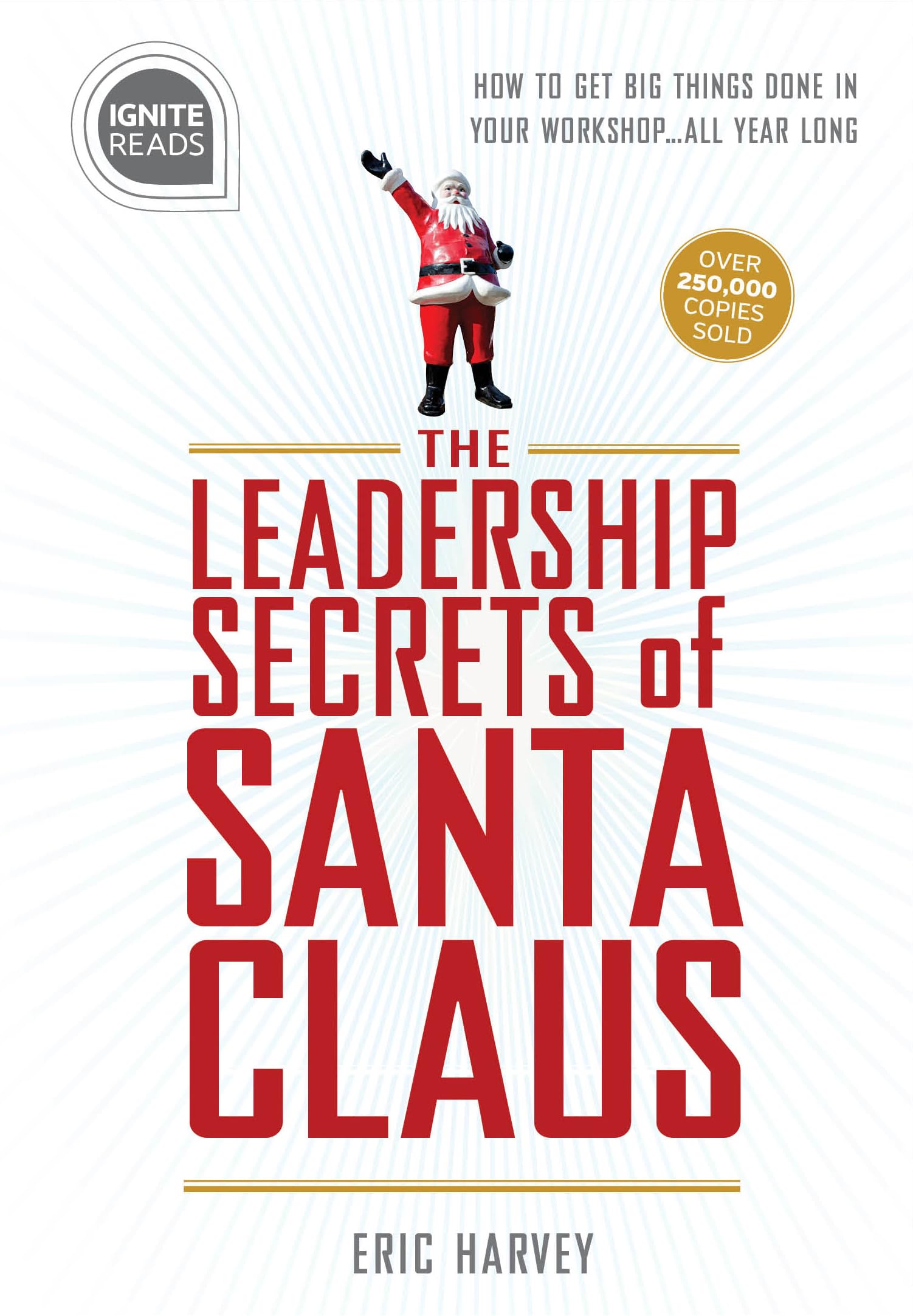 Leadership Secrets of Santa Claus: How to Get Big Things Done in YOUR 'Workshop'...All Year Long (Gift for Boss or Corporate Gif,Used