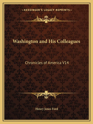 Washington and His Colleagues: Chronicles of America V14,Used