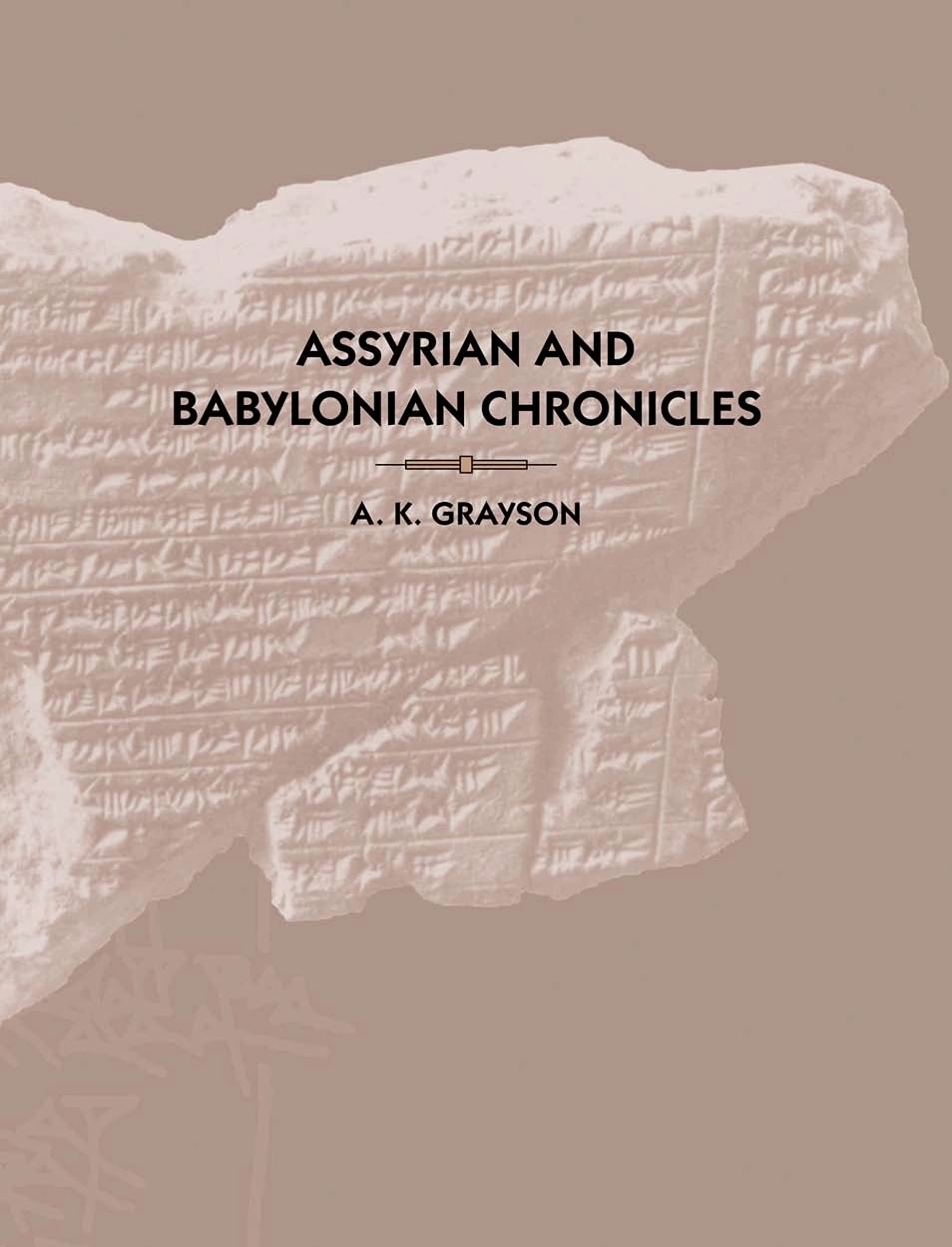 Assyrian And Babylonian Chronicles (Texts From Cuneiform Sources),Used