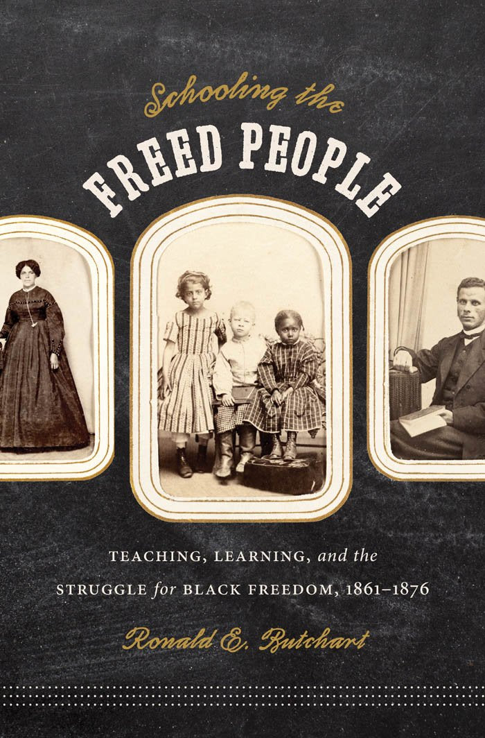 Schooling the Freed People: Teaching, Learning, and the Struggle for Black Freedom, 18611876,New