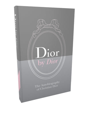 Dior By Dior Deluxe Edition: The Autobiography Of Christian Dior