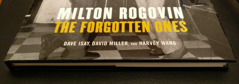Milton Rogovin: The Forgotten Ones,New
