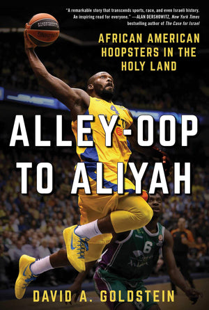 Alleyoop To Aliyah: African American Hoopsters In The Holy Land