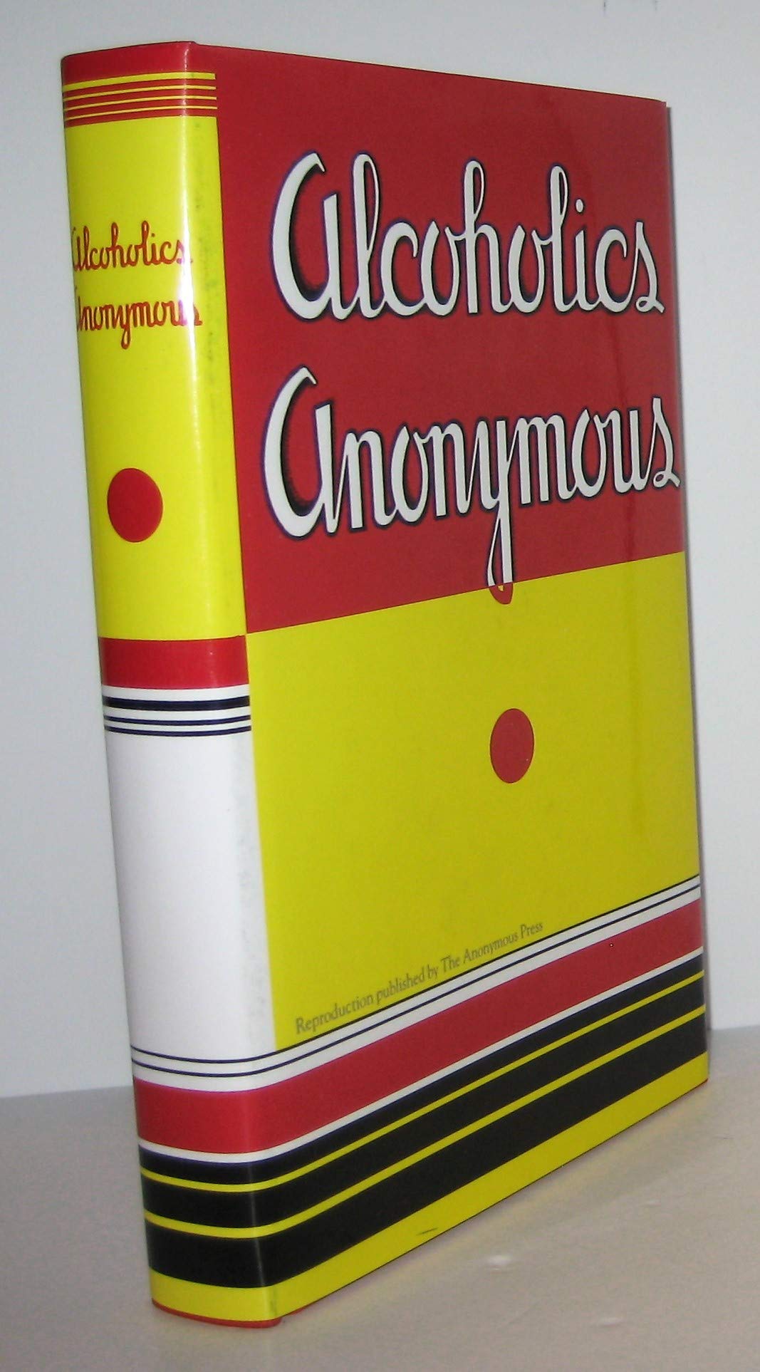 Alcoholics Anonymous: Reproduction of the First Printing of the First Edition,Used