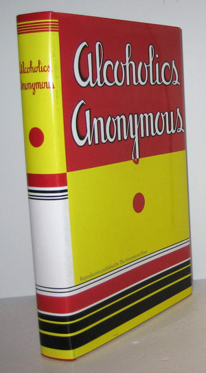 Alcoholics Anonymous: Reproduction of the First Printing of the First Edition,Used