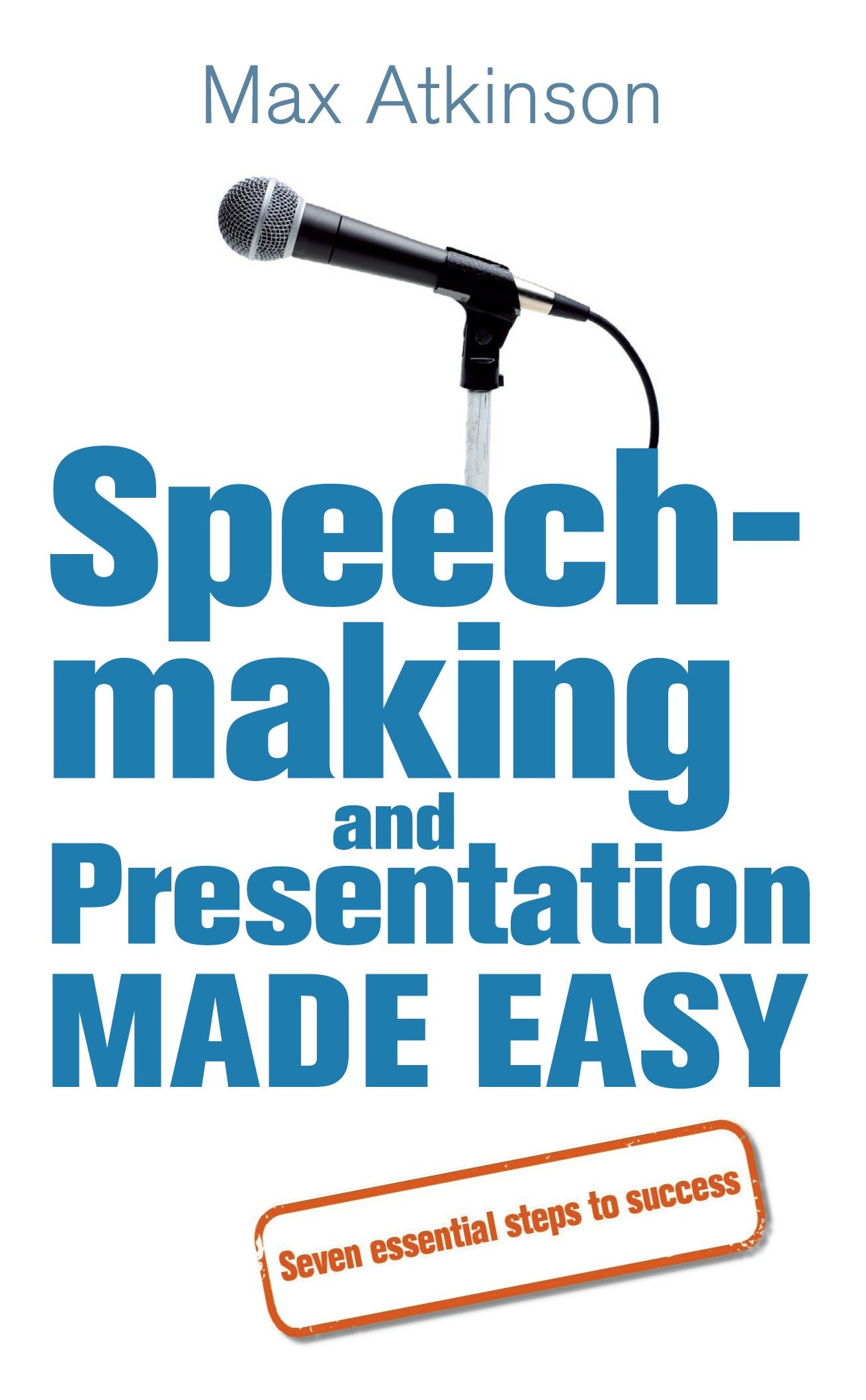 SpeechMaking and Presentation Made Easy: Seven Essential Steps to Success,Used