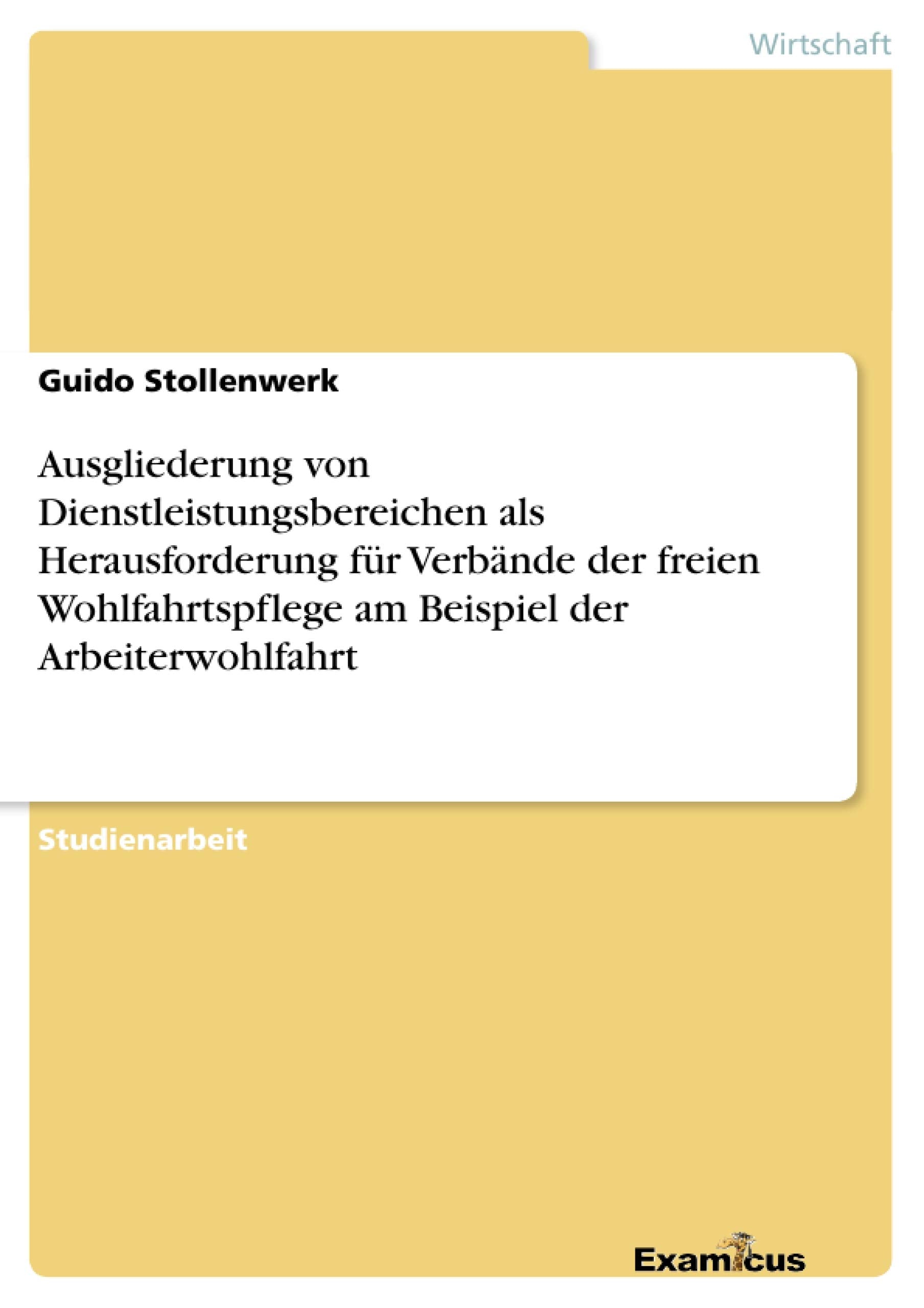 Ausgliederung von Dienstleistungsbereichen als Herausforderung fr Verbnde der freien Wohlfahrtspflege am Beispiel der Arbeiterwo,Used