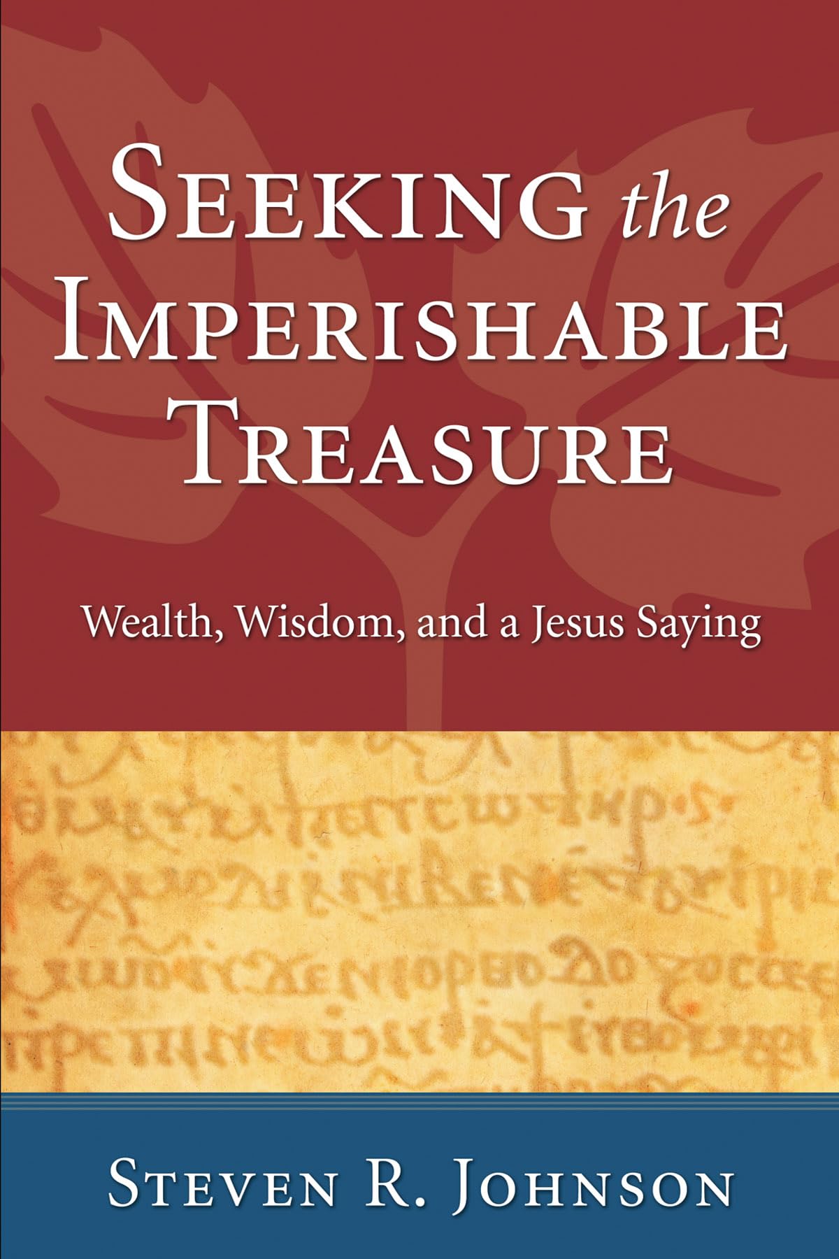 Seeking The Imperishable Treasure: Wealth, Wisdom, And A Jesus Saying,Used