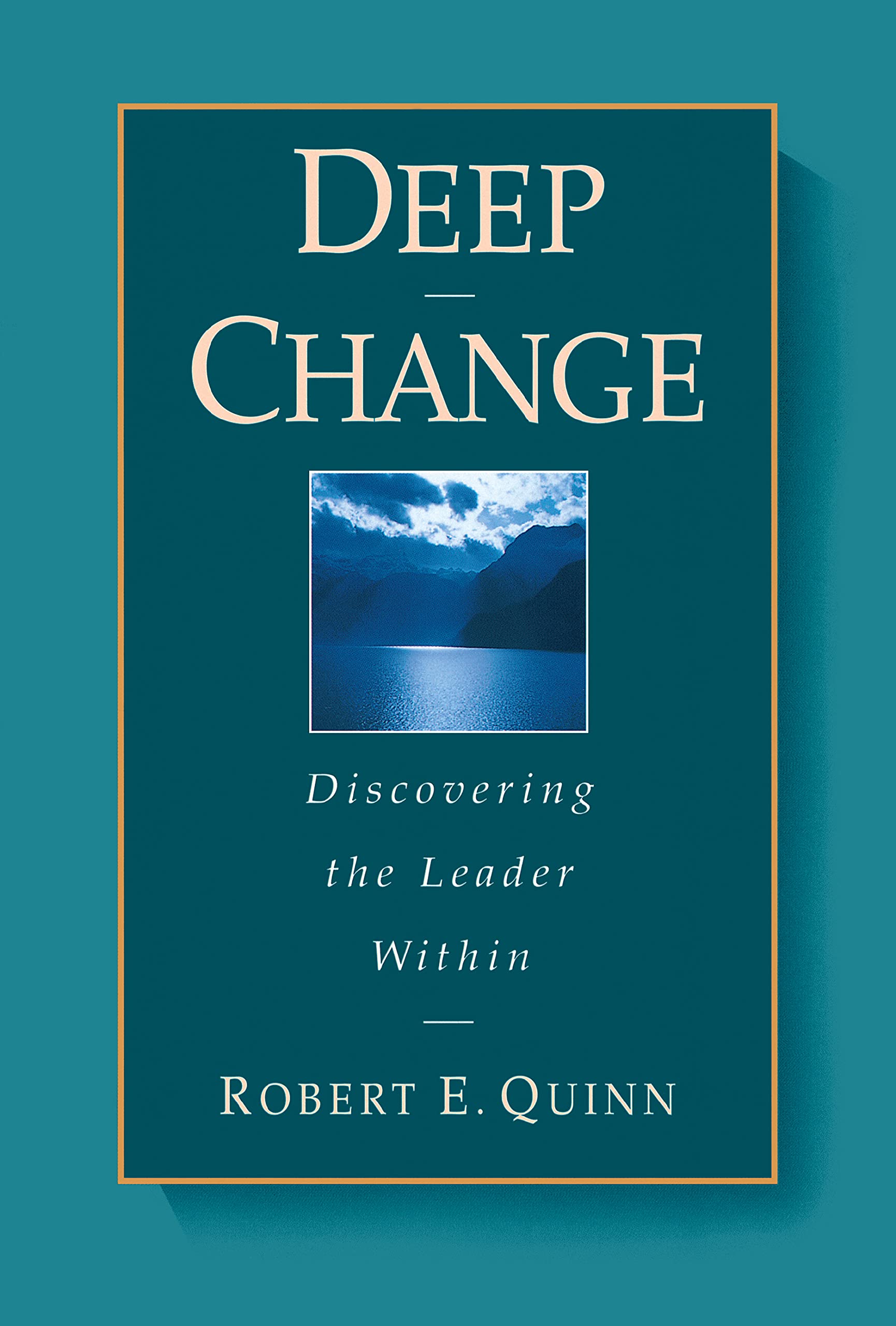 Deep Change: Discovering the Leader Within (The JosseyBass Business & Management Series),New
