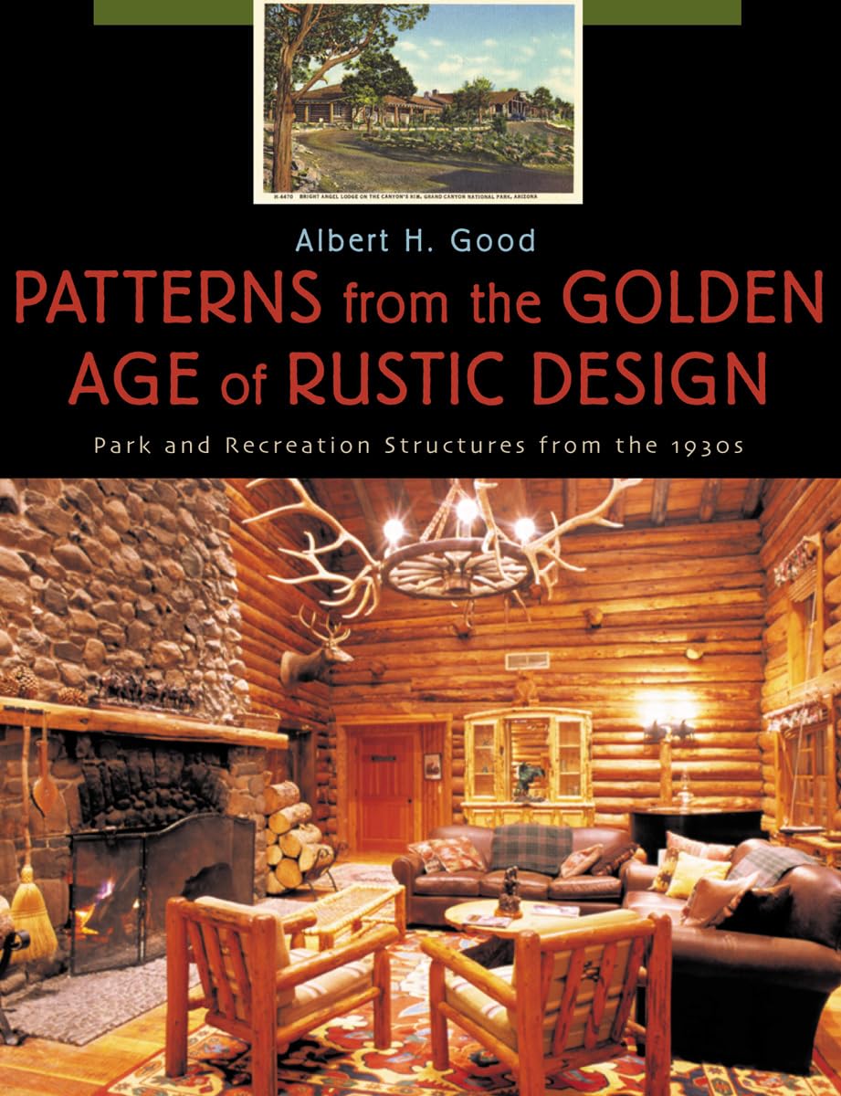 Patterns from the Golden Age of Rustic Design: Park and Recreation Structures from the 1930s,New