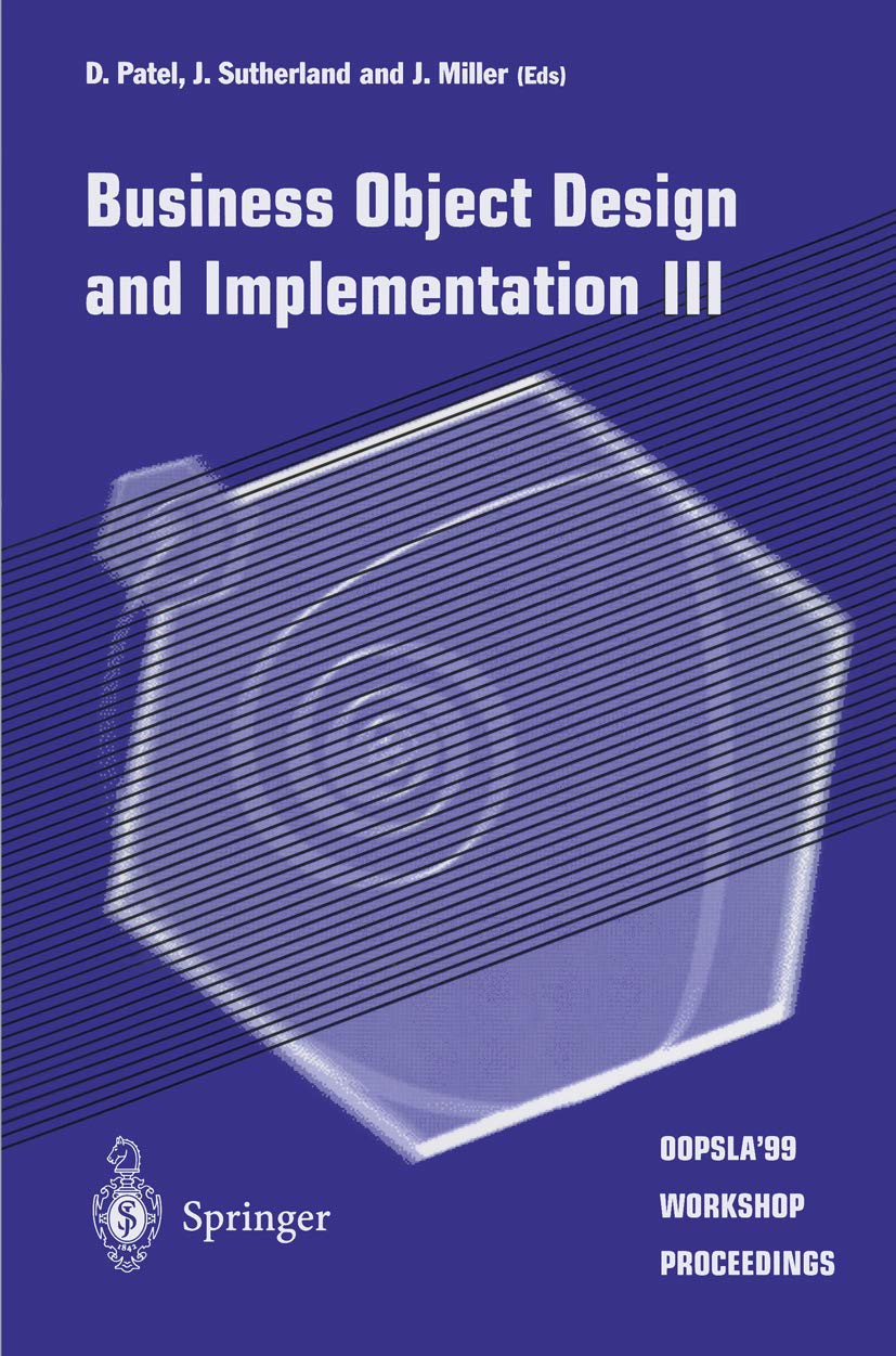Business Object Design and Implementation III: OOPSLA99 Workshop Proceedings 2 November 1999, Denver, Colorado, USA,Used