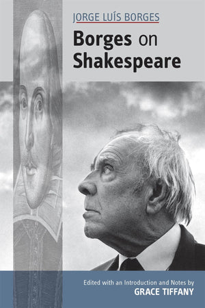 Jorge Lus Borges: Borges on Shakespeare (Volume 543) (Medieval and Renaissance Texts and Studies),Used
