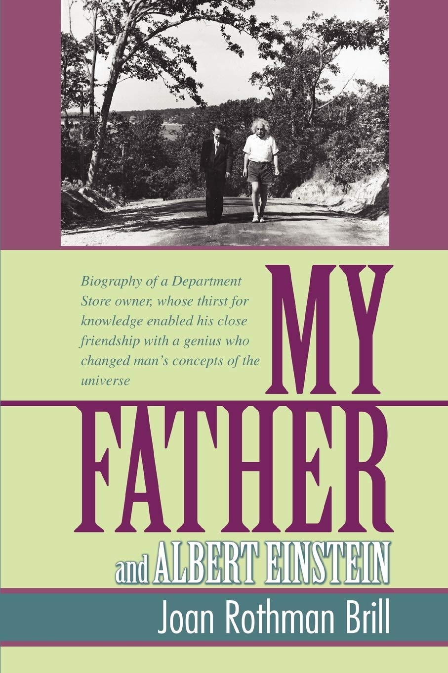 MY FATHER AND ALBERT EINSTEIN: Biography of a Department Store owner, whose thirst for knowledge enabled his close friendship wi,Used