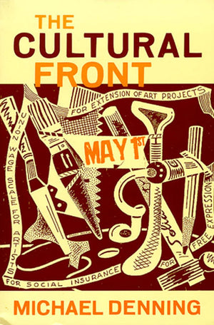 The Cultural Front: The Laboring of American Culture in the Twentieth Century (Haymarket Series),Used
