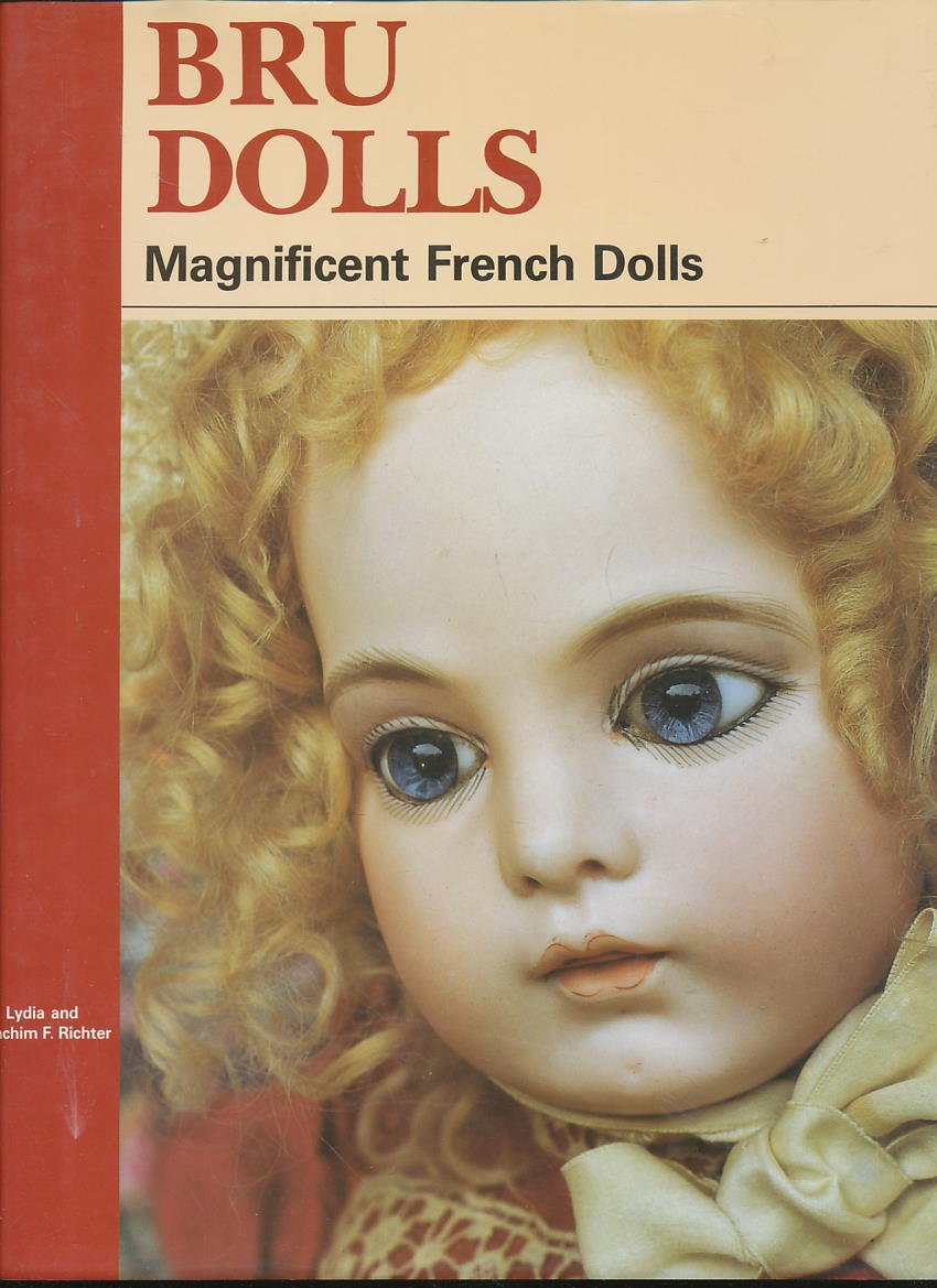 Bru Dolls: Magnificent French Dolls,New