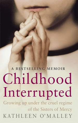 Childhood Interrupted: Growing Up Under The Cruel Regime Of The Sisters Of Mercy